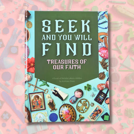 Seek & You Will Find Treasures of Our Faith Book